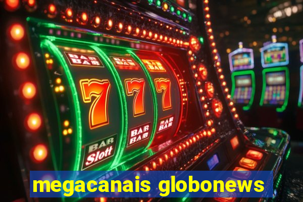 megacanais globonews